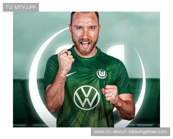 自由身签约完成,埃里克森成为沃尔夫斯堡新援,埃里克 沃里斯 自由身签约完成,埃里克森成为沃尔夫斯堡新援,埃里克 沃里斯